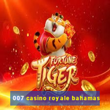 007 casino royale bahamas