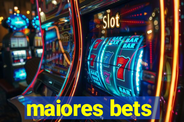 maiores bets