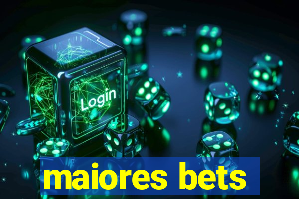 maiores bets