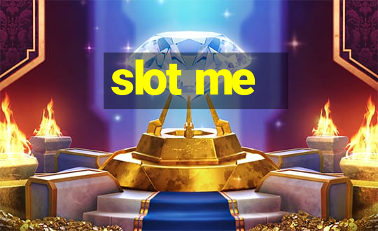 slot me