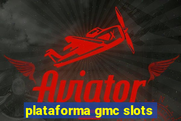 plataforma gmc slots