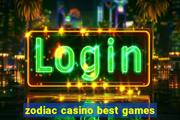 zodiac casino best games