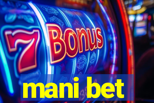 mani bet