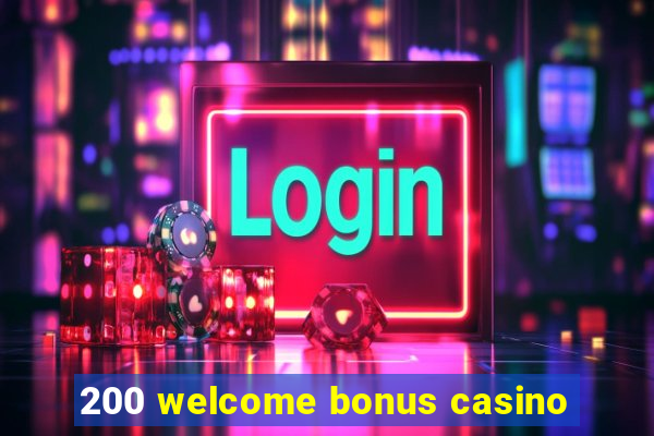 200 welcome bonus casino