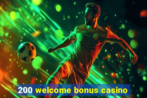 200 welcome bonus casino