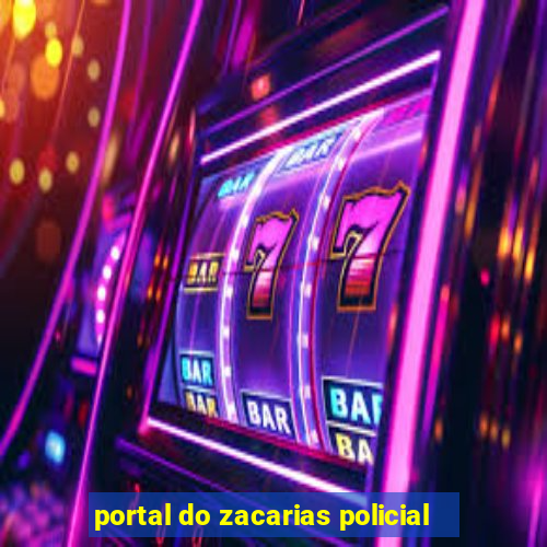 portal do zacarias policial