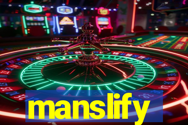 manslify