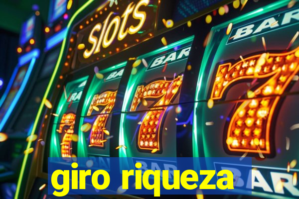 giro riqueza