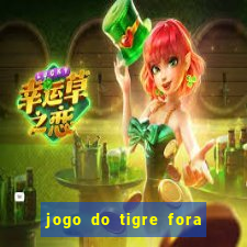 jogo do tigre fora do ar