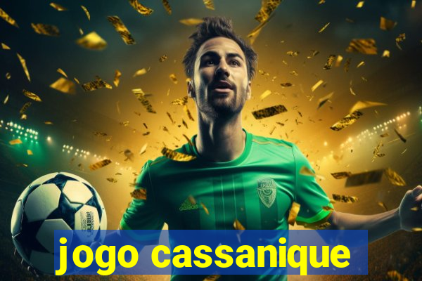 jogo cassanique