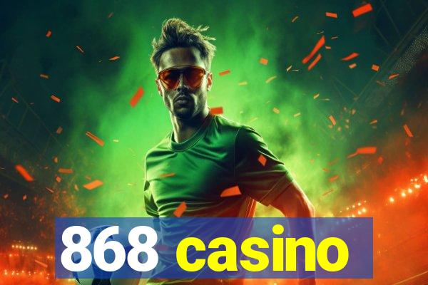 868 casino