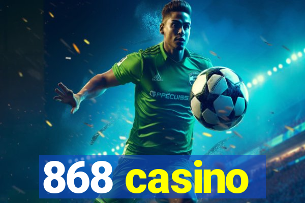 868 casino