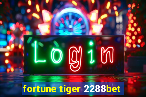 fortune tiger 2288bet