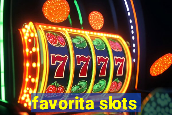 favorita slots