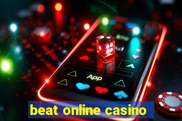 beat online casino