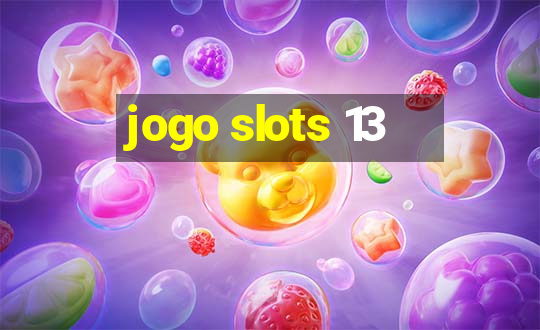 jogo slots 13