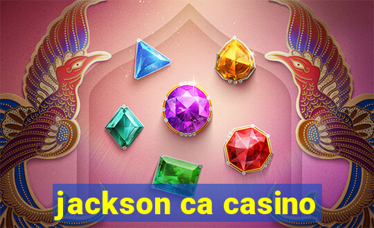 jackson ca casino