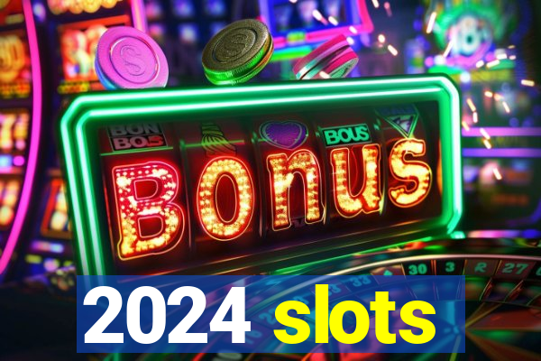 2024 slots