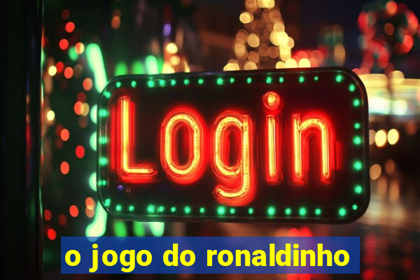 o jogo do ronaldinho