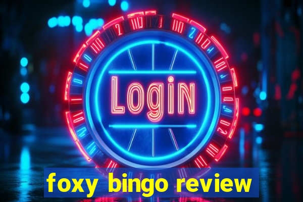 foxy bingo review