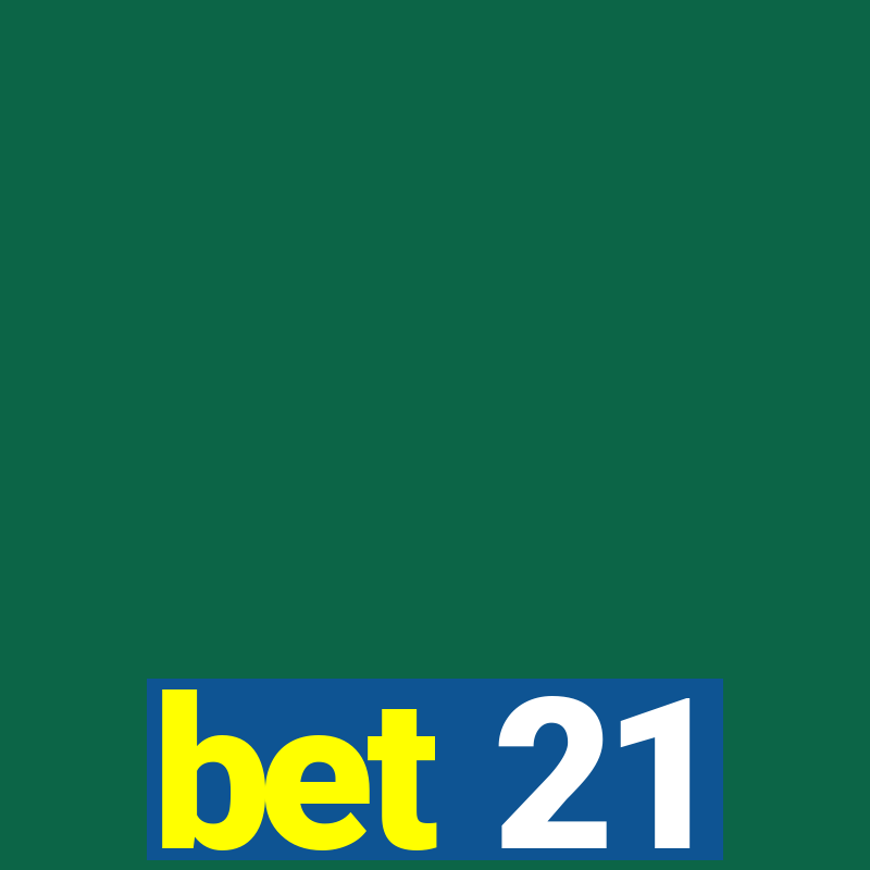 bet 21