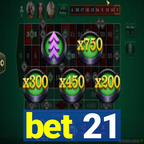 bet 21