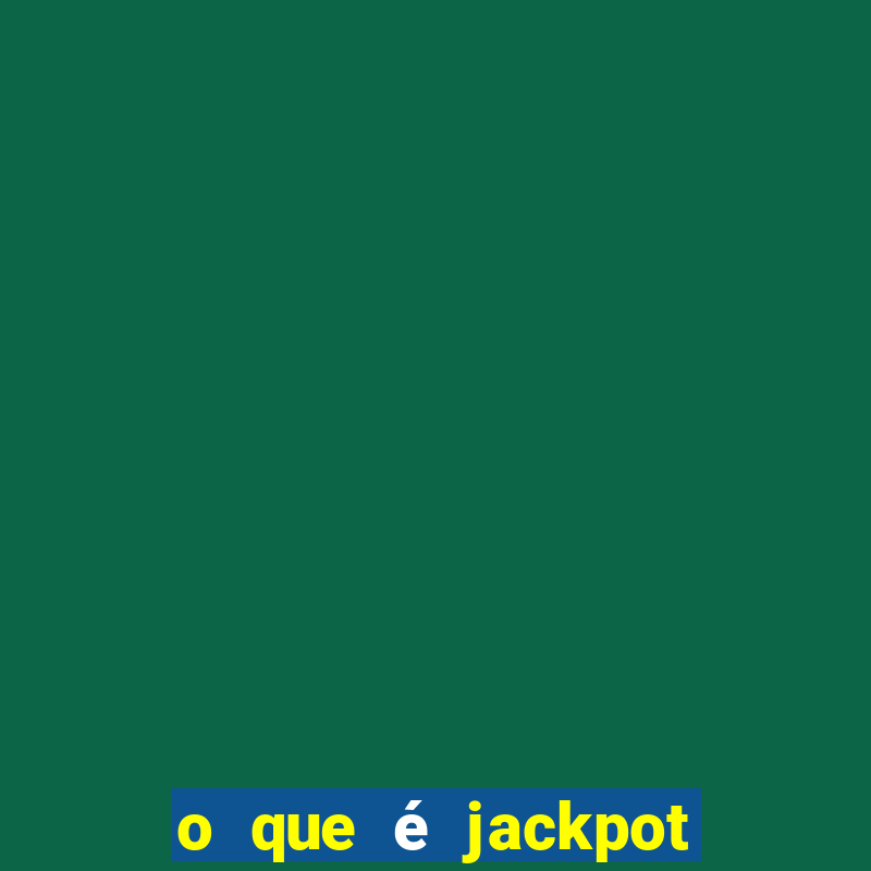 o que é jackpot no jogo do tigre