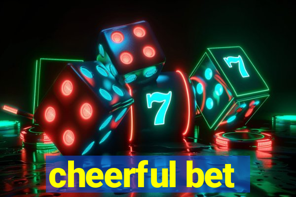 cheerful bet