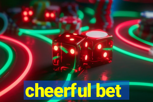 cheerful bet