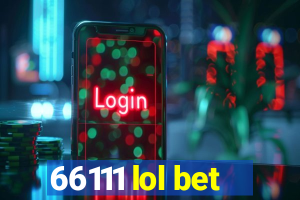 66111 lol bet