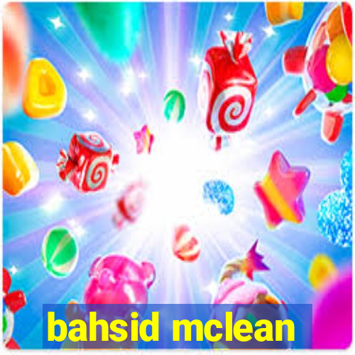 bahsid mclean