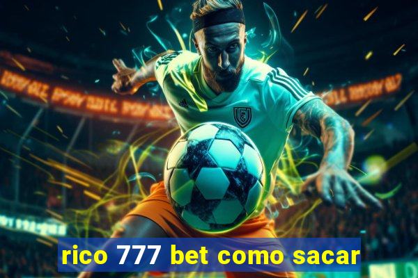 rico 777 bet como sacar