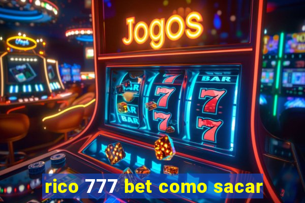 rico 777 bet como sacar