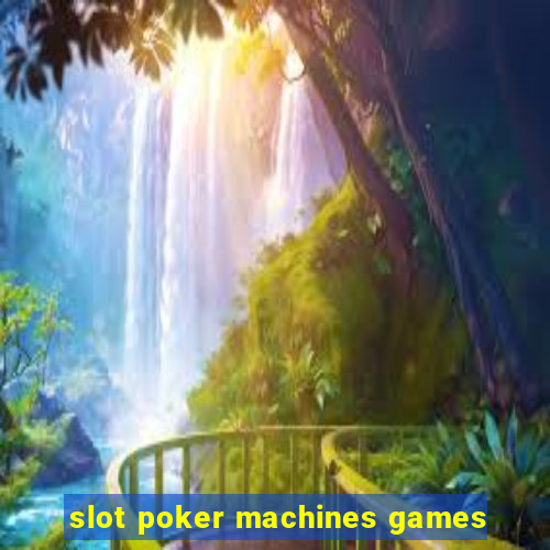 slot poker machines games