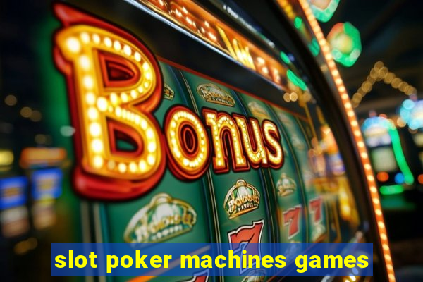 slot poker machines games