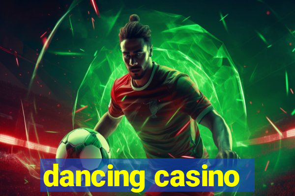 dancing casino