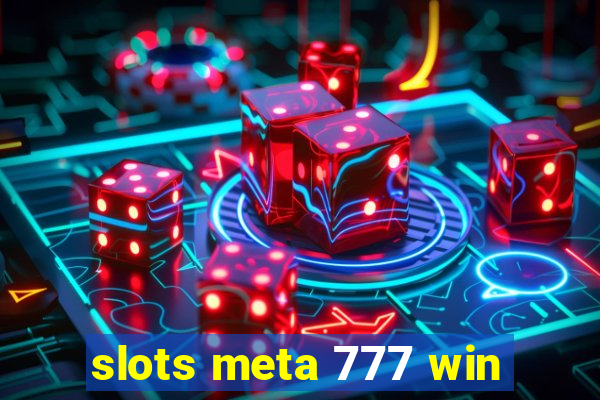 slots meta 777 win