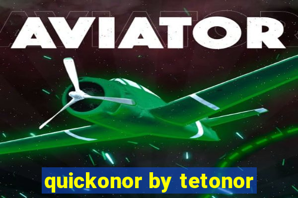 quickonor by tetonor