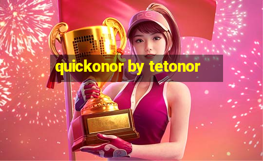 quickonor by tetonor