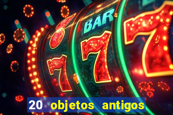 20 objetos antigos que hoje valem uma fortuna