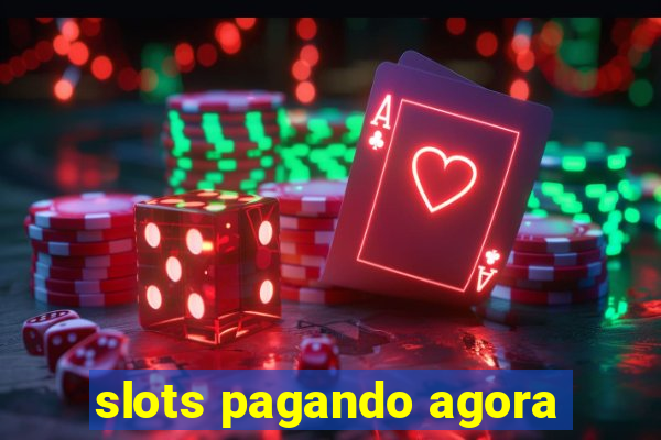 slots pagando agora