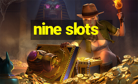 nine slots