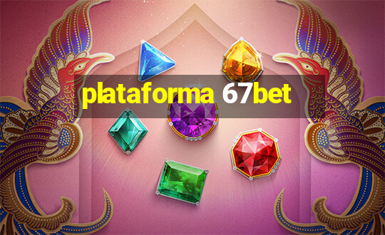 plataforma 67bet