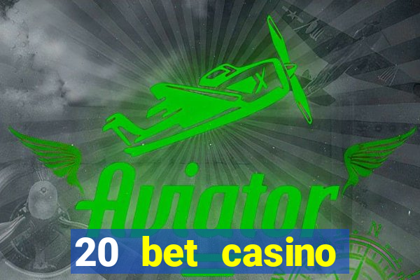 20 bet casino bonus ohne einzahlung