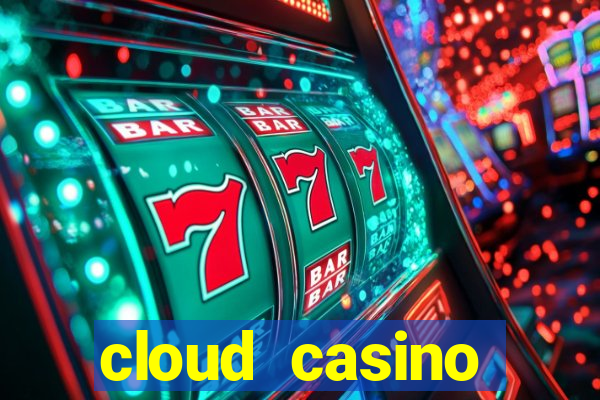 cloud casino welcome bonus