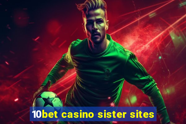 10bet casino sister sites