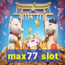 max77 slot