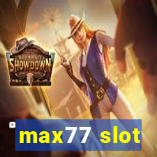 max77 slot