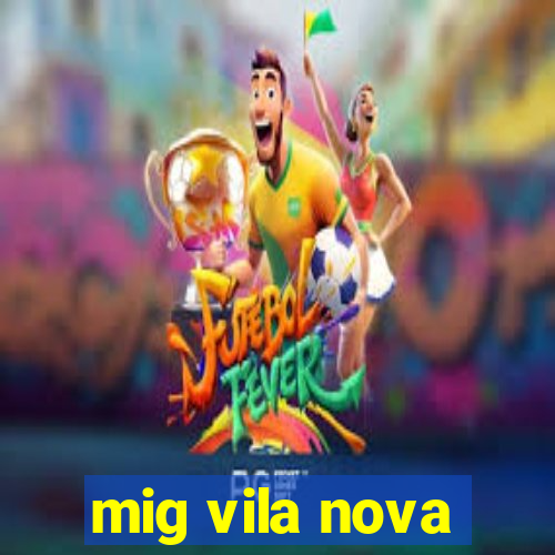 mig vila nova