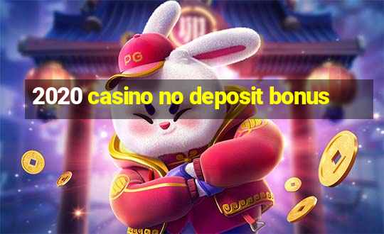 2020 casino no deposit bonus